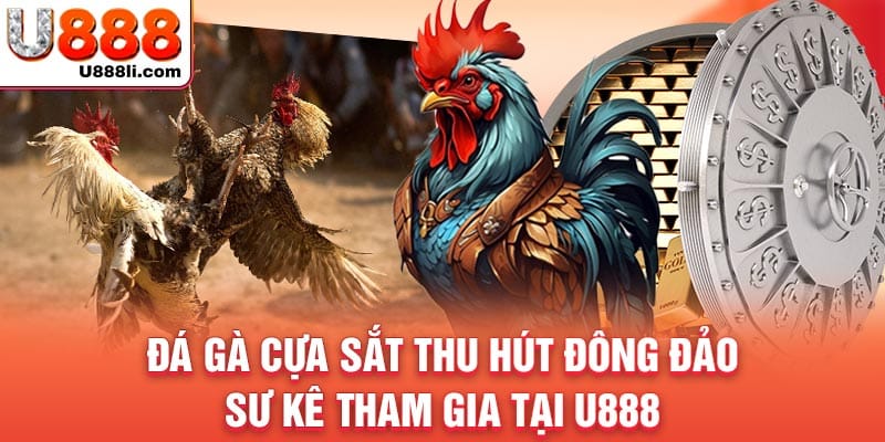 da-ga-cua-sat-thu-hut-dong-dao-su-ke-tham-gia-tai-u888
